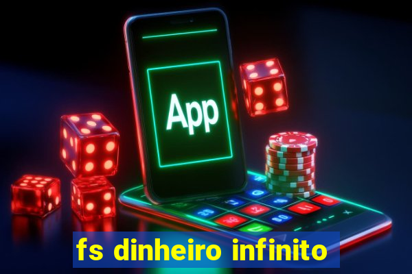 fs dinheiro infinito